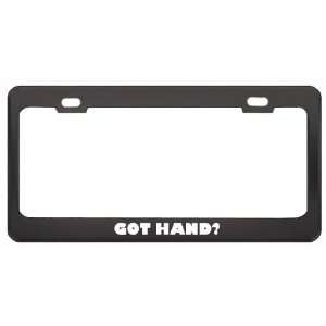 Got Hand? Last Name Black Metal License Plate Frame Holder Border Tag