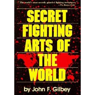 Secret Fighting Arts of the World by John F. Gilbey and Robert W 