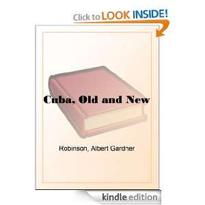 Cuba, Old and New Albert G. (Albert Gardner) Robinson  
