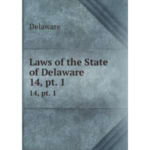  Laws of the State of Delaware. 14, pt. 1 Delaware Books