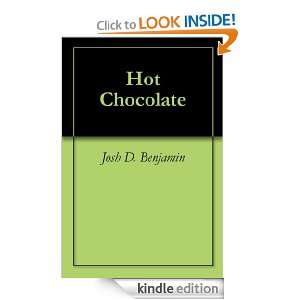 Hot Chocolate Josh D. Benjamin  Kindle Store