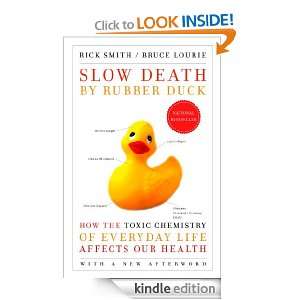 Slow Death by Rubber Duck How the Toxic Chemistry of Everyday Life 