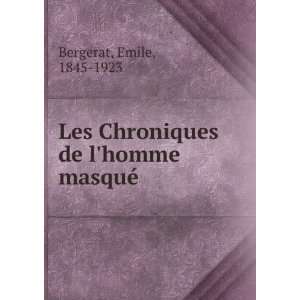  Les Chroniques de lhomme masquÃ© Emile, 1845 1923 