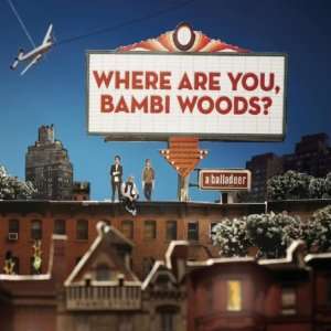  Where Are You, Bambi Woods? A Balladeer Music