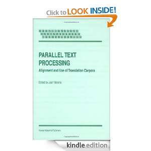 Parallel Text Processing Alignment and Use of Translation Corpora 