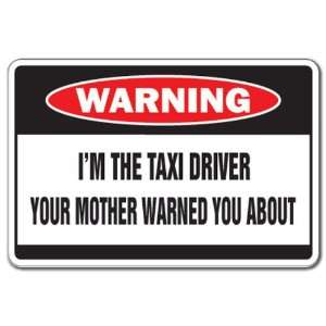  IM THE TAXI DRIVER Warning Sign mother city car auto 