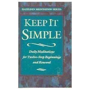 Keep It Simple Daily Meditations for Twelve Step Beginnings and 