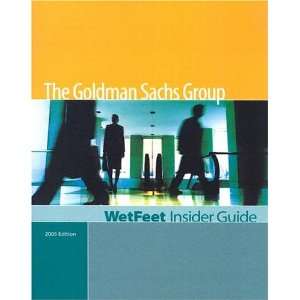  The Goldman Sachs Group, Edition WetFeet Insider Guide 