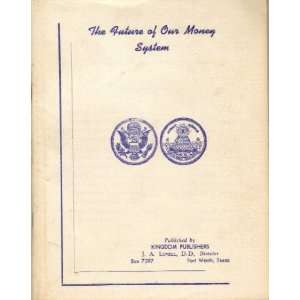  The Future of Our Money System J.A. Lovell Books