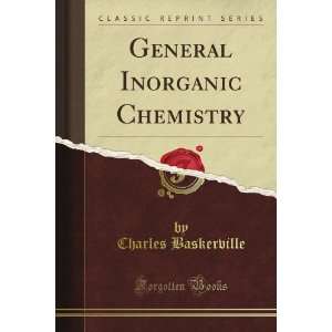  General Inorganic Chemistry (Classic Reprint) Charles 
