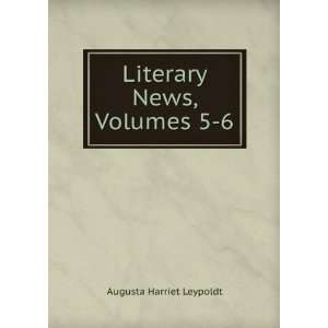 Literary News, Volumes 5 6 Augusta Harriet Leypoldt  