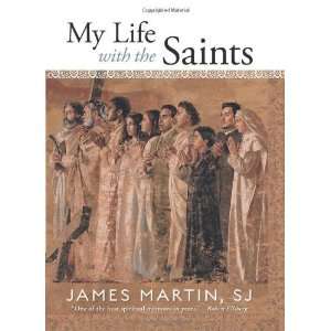    My Life with the Saints [Hardcover] James Martin SJ Books