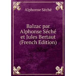   SÃ©chÃ© et Jules Bertaut (French Edition) Alphonse SÃ©chÃ