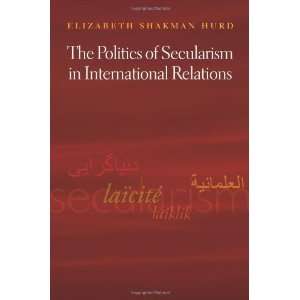 The Politics of Secularism in International Relations 