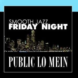  Smooth Jazz Friday Night Public Lo Mein Music
