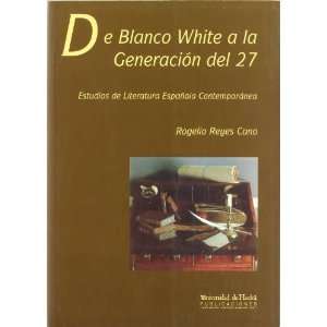  DE BLANCO WHITE A LA GENERACION DEL 27 (9788495089502 