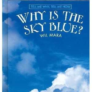  Why Is the Sky Blue? Wil Mara Books