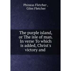  The purple island, or The isle of man. In verse To which 