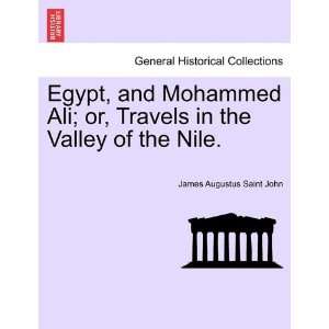 Egypt, and Mohammed Ali; or, Travels in the Valley of the Nile 