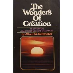  The wonders of creation; An exploration of the origin 