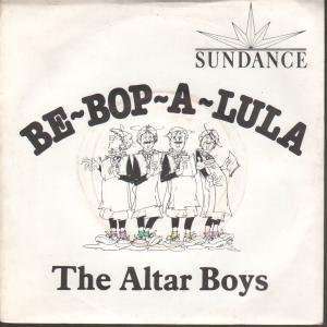  BE BOP A LULA 7 INCH (7 VINYL 45) UK SUNDANCE ALTAR BOYS 
