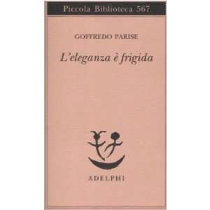  Leleganza è frigida (9788845922503) Goffredo Parise 