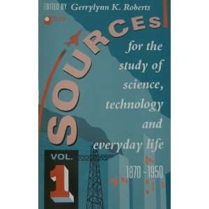 Sources for the Study of Science, Technology and Everyday Life 