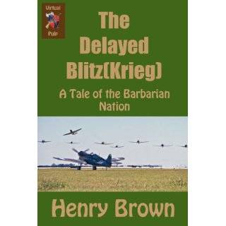 The Delayed Blitz(Krieg) (Barbarian Nation) by Henry Brown (May 21 