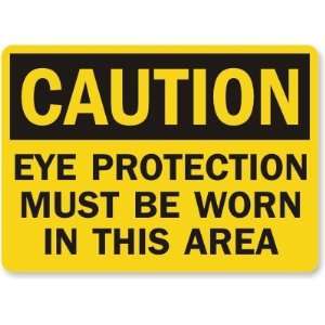 Caution Eye Protection Must Be Worn In This Area Aluminum Sign, 10 x 