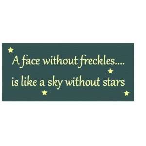  A Face Without Freckles Is Like a Sky Without the Stars 