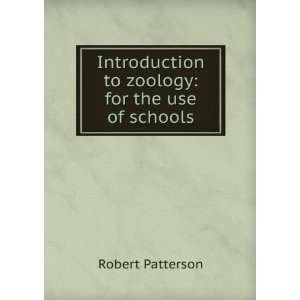  to zoology for the use of schools Robert Patterson Books