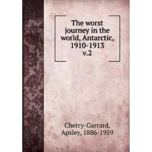  journey in the world, Antarctic, 1910 1913. v.2 Apsley, 1886 1959 
