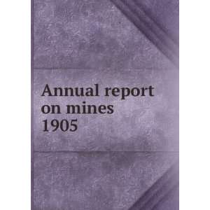 report on mines. 1905 Nova Scotia. Dept. of Mines Mines and minerals 
