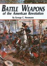 BATTLE WEAPONS of the American Revolution Back in Print 1931464499 