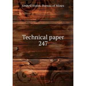  Technical paper. 247 United States. Bureau of Mines 