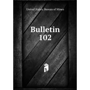  Bulletin. 102 United States. Bureau of Mines Books