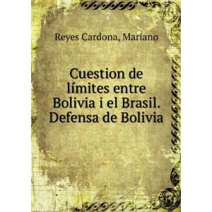  Cuestion de lÃ­mites entre Bolivia i el Brasil. Defensa 