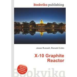  X 10 Graphite Reactor Ronald Cohn Jesse Russell Books