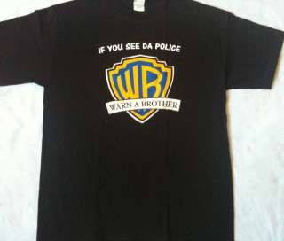 IF YOU SEE DA POLICE WARN A BROTHER FUNNY T SHIRT  