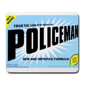  FROM THE LOINS OF MY MOTHER COMES POLICEMAN Mousepad 