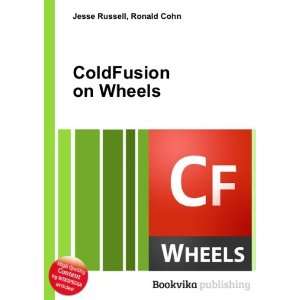  ColdFusion on Wheels Ronald Cohn Jesse Russell Books