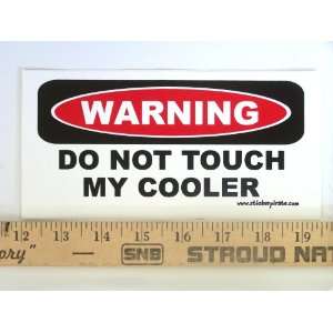  * Magnet* Warning Do Not Touch My Cooler Magnetic Bumper 
