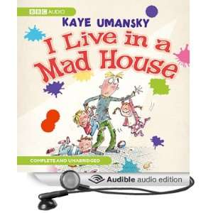  I Live In A Mad House (Audible Audio Edition) Kaye 