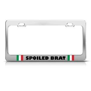 Spoiled Brat Italy Italian Humor license plate frame Stainless Metal 