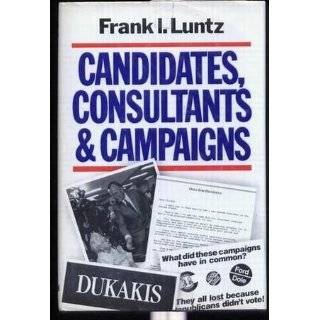 Candidates, Consultants and Campaigns The Style and Substance of 