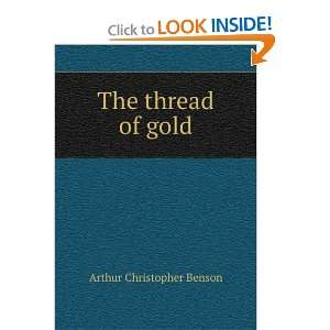  The thread of gold Arthur Christopher Benson Books