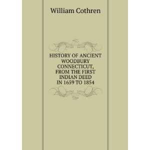  HISTORY OF ANCIENT WOODBURY CONNECTICUT, FROM THE FIRST INDIAN 