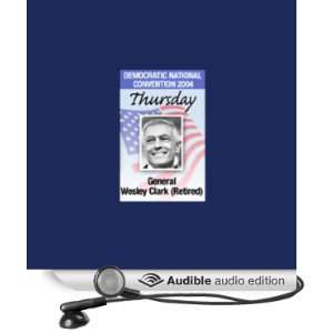  2004 DNC General Wesley Clark (7/29/04) (Audible Audio 