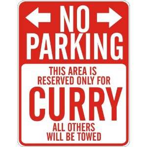   NO PARKING  RESERVED ONLY FOR CURRY  PARKING SIGN