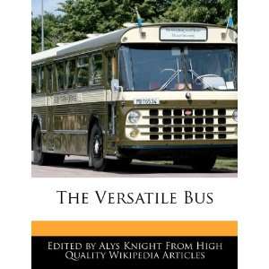  The Versatile Bus (9781270788195) Alys Knight Books